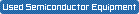 Used Semiconductor Equipment